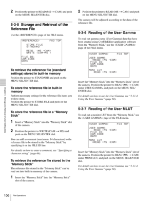 Page 106106File Operations
  Chapter 5   Storage and Retrieval of User Setting Data
2Position the pointer to READ (MS t CAM) and push 
on the MENU SEL/ENTER dial.
5-3-5 Storage and Retrieval of the 
Reference File
Use the  page of the FILE menu.
To retrieve the reference file (standard 
settings) stored in built-in memory
Position the pointer to STANDARD and push on the 
MENU SEL/ENTER dial.
To store the reference file in built-in 
memory
Perform necessary settings for the reference-file items you 
wish to...