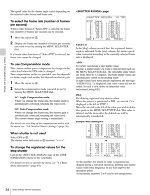 Page 3434Basic Settings with the Subdisplay
  Chapter 3   Basic Adjustments and Settings
The speed value for the shutter angle varies depending on 
the selected video format and frame rate.
To select the frame rate (number of frames 
per second)
When a video format of “Select FPS” is selected, the frame 
rate (number of frames per second) can be selected.
1Move the cursor to 4.
2Display the frame rate (number of frames per second) 
you wish to use by turning the MENU SEL/ENTER 
dial.
If a format other than...