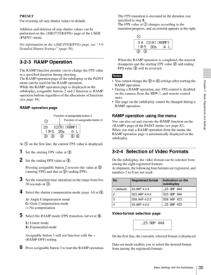 Page 3535Basic Settings with the Subdisplay
  Chapter 3   Basic Adjustments and Settings
PRESET
For resetting all step shutter values to default.
Addition and deletion of step shutter values can be 
performed on the  page of the USER 
(PAINT) menu.
For information on the  page, see “3-9 
Detailed Shutter Settings” (page 56).
3-2-3 RAMP Operation
The RAMP function permits you to change the FPS value 
in a specified duration during shooting.
The RAMP operation page of the subdisplay or the PAINT 
menu can be used...