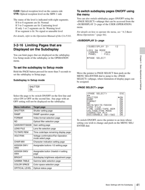 Page 4141Basic Settings with the Subdisplay
  Chapter 3   Basic Adjustments and Settings
CAM: Optical reception level on the camera side
VTR: Optical reception level on the SRW-1 side
The status of the level is indicated with eight segments.
If 6 to 8 segments are lit: Normal
If 3 to 5 segments are lit: Cautioning level
If only 1 or 2 segments are lit: Warning level
If no segment is lit: No signal or unusable level
For details, refer to the Operation Manual of the CA-F101.
3-2-16 Limiting Pages that are...