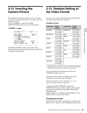 Page 6161Inverting the Camera Picture / Detailed Setting of the Video Format
  Chapter 3   Basic Adjustments and Settings
3-12 Inverting the 
Camera Picture
The image-inversion function allows you to cancel the 
image inversion phenomena that occurs when a cine-lens 
converter is used.
Use the  page on the USER 
(MAINTENANCE) menu to access to this function.
 page
Set IMAGE INVERT to ON to activate the image-
inversion function. The upside of the picture comes down, 
swapping the right and left.
3-13 Detailed...