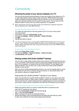 Page 103Connectivity
Mirroring the screen of your device wirelessly on a TV You can use the Screen mirroring feature to show the screen of your device on a TVor other large display without using a cable connection.  Wi-Fi Direct