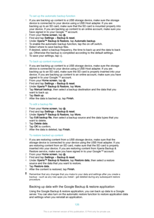 Page 126Tosetuptheautomaticbackupfunction
1 If you are backing up content to a USB storage device, make sure the storage
device is connected to your device using a USB Host adapter. If you are
backing up to an SD card, make sure that the SD card is mounted properly into your device. If you are backing up content to an online account, make sure you
have signed in to your Google 