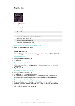 Page 62Ongoing calls1End a call2Make a second call3Put the current call on hold or retrieve a call on hold4Enter DTMF digits during a call5Mute the microphone during a call6Turn on the loudspeaker during a call
Tochangetheearspeakervolumeduringacall
)