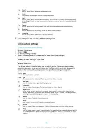 Page 92Beach
Use for taking photos of seaside or lakeside scenes.Snow
Use in bright environments to avoid overexposed photos.Party
Use for indoor photos in poorly lit environments. This scene picks up indoor background lighting
or candlelight. Due to the long exposure time, the camera must be held still or placed on a stable
surface.Sports
Use for photos of fast-moving objects. The short exposure time minimises motion blurring.Document
Use for photos of text or drawings. Gives the photo sharper...