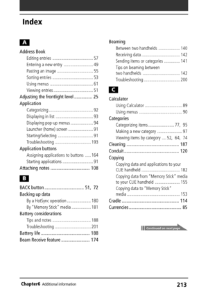 Page 213213Chapter6Additional information
Index
A
Address Book
Editing entries .................................... 57
Entering a new entry .......................... 49
Pasting an image ................................ 55
Sorting entries .................................... 53
Using menus ...................................... 61
Viewing entries ................................... 51
Adjusting the frontlight level ............... 25
Application
Categorizing ....................................... 92
Displaying...