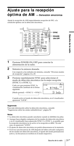 Page 13131ESEscucha de la radio
Escucha de la radio
Ajuste para la recepci—n
—ptima de AM 
Ñ Detecci—n sincr—nica
Ajuste la recepci—n de AM (especialmente recepci—n de SW)  a la
condici—n —ptima con la detecci—n sincr—nica.
ABC1DEF2GHI3JKL4MNO5PQR6STU7
MY DW VOA BBC OTH
VWX8YZ  9/
FM/
AMON/
OFFPOWER
0
ab
DISPLAY AM BAND
LABEL EDIT
TIME SETHOLDLOCAL/
WORLD
TIMERSTANDBY/
STANDBY TIME SET
STANDBY MEMORYTIME SET
TIME DIFF
SW STATION CALLJOG/
TUNE/
SCAN˚
DIRECT
ENTER
DSTERASESLEEPLIGHT
SYNC
SSB
EXE
POWER
ON/OFF SYNC...