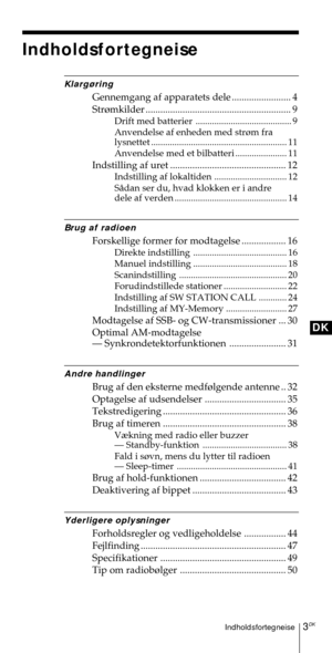Page 1533DKIndholdsfortegneise
DK
Indholdsfortegneise
Klarg¿ring
Gennemgang af apparatets dele ........................ 4
Str¿mkilder ........................................................... 9
Drift med batterier ......................................... 9
Anvendelse af enheden med str¿m fra
lysnettet .......................................................... 11
Anvendelse med et bilbatteri ...................... 11
Indstilling af uret ............................................... 12
Indstilling af...