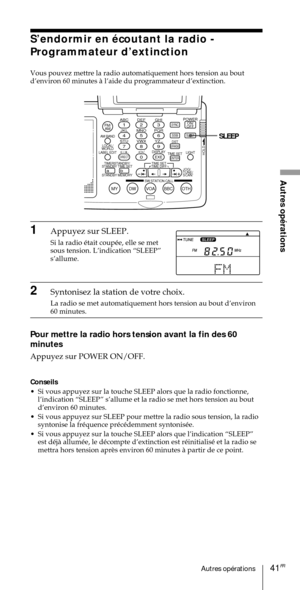Page 9141FRAutres opŽrations
Autres opŽrations
ABC1DEF2GHI3JKL4MNO5PQR6STU7
MY DW VOA BBC OTH
VWX8YZ  9/
FM/
AMON/
OFFPOWER
0
ab
DISPLAY AM BAND
LABEL EDIT
TIME SETHOLDLOCAL/
WORLD
TIMERSTANDBY/
STANDBY TIME SET
STANDBY MEMORYTIME SET
TIME DIFF
SW STATION CALLJOG/
TUNE/
SCAN˚
DIRECT
ENTER
DSTERASESLEEPLIGHT
SYNC
SSB
EXE
SLEEP
SÕendormir en Žcoutant la radio -
Programmateur dÕextinction
Vous pouvez mettre la radio automatiquement hors tension au bout
dÕenviron 60 minutes ˆ lÕaide du programmateur dÕextinction....