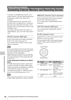 Page 96Connecting External Monitors and Recording Devices96
External Devices Connection
To display recording/playback pictures on an 
external monitor, select the output signal and use 
an appropriate cable for the monitor to be 
connected.
An output signal from the camcorder can be 
recorded when a recording device is connected. 
The same status information and menus can be 
displayed on the external monitor as those on the 
viewfinder screen.
According to the signal fed to the monitor, set 
“Output Display”...
