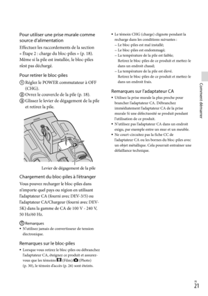 Page 1291FR
Comment démarrer
Le témoin CHG (charge) clignote pendant la 
recharge dans les conditions suivantes :Le bloc-piles est mal installé;
Le bloc-piles est endommagé;
La température de la pile est faible; 
Retirez le bloc-piles de ce produit et mettez-le 
dans un endroit chaud;
La température de la pile est élevé. 
Retirez le bloc-piles de ce produit et mettez-le 
dans un endroit frais.
Remarques sur l’adaptateur CA
Utilisez la prise murale la plus proche pour 
brancher l’adaptateur CA. Débranchez...