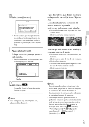 Page 1851ES
Introducción
10
  Seleccione [Ejecutar].
Al seleccionar [Ejec+tard] se muestra 
la pantalla del modo de grabación. La 
próxima vez que encienda el producto 
aparecerá la pantalla [Aj. Auto Objetivo 
3D].
11
  Ajuste el objetivo 3D.
Enfoque un motivo para que aparezca 
en la pantalla.
Asegúrese de que el motivo produzca una 
escala mayor que la marca .
12
  Seleccione 
.
No cambie el motivo hasta después de 
finalizar el ajuste.
Notas
Si no consigue el [Aj. Auto Objetivo 3D], 
seleccione [Ejec d...