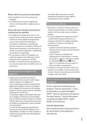 Page 225ES
Notas sobre los accesorios opcionales
Recomendamos el uso de accesorios Sony 
originales.
Es posible que los accesorios originales de 
Sony no estén disponibles en algunos países o 
regiones.
Acerca de este manual, ilustraciones e 
indicaciones en pantalla
Las imágenes de ejemplo que se usan en este 
manual con fines ilustrativos fueron capturadas 
usando una cámara digital de imágenes fijas 
y, por lo tanto, pueden lucir diferentes a 
las imágenes e indicadores en pantalla que 
aparecen...