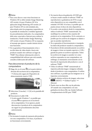 Page 249ES
Almacenamiento de películas y fotos
Notas
Para crear discos o usar otras funciones en 
Windows XP, se debe instalar Image Mastering 
API versión 2,0 para Windows XP. Si la 
aplicación Image Mastering API versión 2,0  
para Windows XP no está instalada aún, 
selecciónela entre los programas requeridos en 
la pantalla de instalación e instálela siguiendo 
los procedimientos indicados. (La computadora 
debe estar conectada a Internet para realizar la 
instalación.) Puede instalar Image...