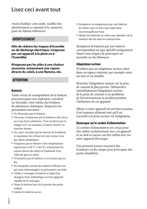 Page 56FR
Lisez ceci avant tout
Avant d’utiliser cette unité, veuillez lire 
attentivement ce manuel et le conserver 
pour de futures références.
AVERTISSEMENT
Afin de réduire les risques d’incendie 
ou de décharge électrique, n’exposez 
pas cet appareil à la pluie ou à 
l’humidité.
N’exposez pas les piles à une chaleur 
excessive, notamment aux rayons 
directs du soleil, à une flamme, etc.
ATTENTION
Batterie
Toute erreur de manipulation de la batterie 
peut provoquer son explosion, entraîner 
un incendie,...