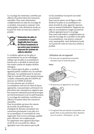 Page 58FR
Le recyclage des matériaux contribue par 
ailleurs à la préservation des ressources 
naturelles. Pour toute information 
complémentaire au sujet du recyclage de 
ce produit, vous pouvez contacter votre 
municipalité, votre déchetterie locale ou 
le point de vente où vous avez acheté le 
produit.
Elimination des piles et 
accumulateurs usagés 
(Applicable dans les pays 
de l’Union Européenne et 
aux autres pays européens 
disposant de systèmes de 
collecte sélective)
Ce symbole, apposé sur les...