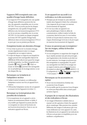 Page 60FR
Supports DVD enregistrés avec une 
qualité d’image haute définition
Les supports DVD enregistrés avec une qualité 
d’image haute définition peuvent être lus 
avec des appareils compatibles avec la norme 
AVCHD. Vous ne pouvez pas lire les disques 
enregistrés avec une qualité d’image haute 
définition avec les lecteurs/enregistreurs DVD 
car ils ne sont pas compatibles avec la norme 
AVCHD. Si vous insérez un disque enregistré 
au format AVCHD (qualité d’image haute 
définition) dans un...