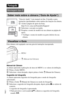 Page 170
PT
2
Esta câmara está equipada com um guia de instruções incorporado.
Manual da Câmara
A câmara apresenta explicações de itens do MENU e os valores de definição.
1Prima o botão MENU.
2 Selecione o item desejado, depois prima o botão  (Manual da Câmara).
Sugestão de fotografia
A câmara apresenta sugestões de fotografia para o modo de fotografia 
selecionado.
1 Prima o botão  (Manual da Câmara) no modo de fotografia.
2 Selecione a sugestão de fotografia desejada, depois prima  z no seletor de 
controlo.
A...