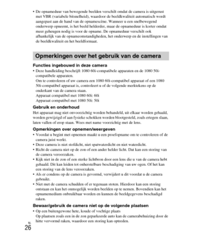 Page 226
NL
26
 De opnameduur van bewegende beelden verschilt omdat de camera is uitgerust met VBR (variabele bitsnelheid), waardoor de beeldkwaliteit automatisch wordt 
aangepast aan de hand van de opname scène. Wanneer u een snelbewegend 
onderwerp opneemt, is het beeld helderder,  maar de opnameduur is korter omdat 
meer geheugen nodig is voor de  opname. De opnameduur verschilt ook 
afhankelijk van de opnameomstandigheden, het onderwerp en de instellingen van 
de beeldkwaliteit en het beeldformaat.
Functies...