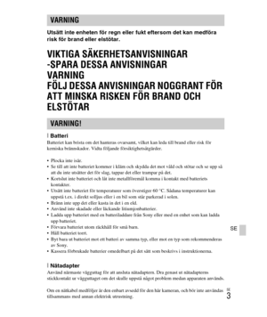 Page 347
SE
3
SE
Utsätt inte enheten för regn eller fukt eftersom det kan medföra 
risk för brand eller elstötar.
VIKTIGA SÄKERHETSANVISNINGAR
-SPARA DESSA ANVISNINGAR
VARNING
FÖLJ DESSA ANVISNINGAR NOGGRANT FÖR 
ATT MINSKA RISKEN FÖR BRAND OCH 
ELSTÖTAR
[BatteriBatteriet kan brista om det hanteras ovarsamt, vilket kan leda till brand eller risk för 
kemiska brännskador. Vidta följande försiktighetsåtgärder.
 Plocka inte isär.
 Se till att inte batteriet kommer i kläm och skydda det mot våld och stötar och se...