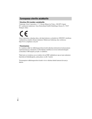 Page 378
ILCE-5000
4-487-947- 41(1)
C:\C1\12FI-ILCE5000CEC\120FI1CEC.fm
master:Left
FI
4
[Ilmoitus EU-maiden asiakkailleValmistaja: Sony Corporation, 1-7-1 Konan Minato-ku Tokyo, 108-0075, Japani
EU vaatimusten mukaisuus: Sony Deutschland GmbH, Hedelfinger Strasse 61, 70327 
Stuttgart, Saksa
Sony Corporation vakuuttaa täten, että tämä laitteisto on direktiivin 1999/5/EY oleellisten 
vaatimusten ja muiden ehtojen mukainen. Halutessasi lisätietoja, käy osoitteessa:
http://www.compliance.sony.de/
[HuomautusJos...