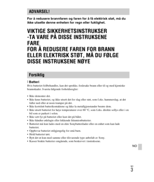 Page 407
NO
3
NO
For å redusere brannfaren og faren for å få elektrisk støt, må du 
ikke utsette denne enheten for regn eller fuktighet.
VIKTIGE SIKKERHETSINSTRUKSER
-TA VARE PÅ DISSE INSTRUKSENE
FARE
FOR Å REDUSERE FAREN FOR BRANN 
ELLER ELEKTRISK STØT, MÅ DU FØLGE 
DISSE INSTRUKSENE NØYE
[BatteriHvis batteriet feilbehandles, kan det sprekke, forårsake brann eller til og med kjemiske 
brannskader. Ivareta følgende forholdsregler:
 Ikke demonter det.
 Ikke knus batteriet, og ikke utsett det for slag eller støt,...