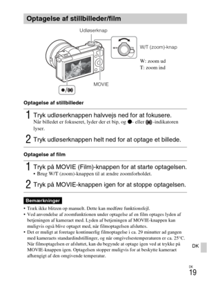 Page 453
DK
19
DK
Optagelse af stillbilleder
Optagelse af film
 Træk ikke blitzen op manuelt. Dette kan medføre funktionsfejl.
 Ved anvendelse af zoomfunktionen under opt agelse af en film optages lyden af 
betjeningen af kameraet med. Lyden  af betjeningen af MOVIE-knappen kan 
muligvis også blive optaget med, når filmoptagelsen afsluttes.
 Det er muligt at foretage kontinuerlig filmoptagelse i ca. 29 minutter ad gangen  med kameraets standardindstillinger, og når omgivelsestemperaturen er ca. 25°C. 
Når...