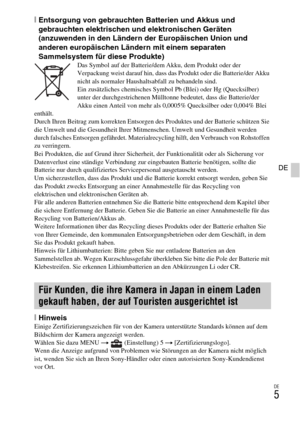 Page 73
DE
5
DE
[Entsorgung von gebrauchten Batterien und Akkus und 
gebrauchten elektrischen und elektronischen Geräten 
(anzuwenden in den Ländern der Europäischen Union und 
anderen europäischen Ländern mit einem separaten 
Sammelsystem für diese Produkte)
Das Symbol auf der Batterie/dem Akku, dem Produkt oder der 
Verpackung weist darauf hin, dass das Produkt oder die Batterie/der Akku 
nicht als normaler Haushaltsabfall zu behandeln sind. 
Ein zusätzliches chemisches Symbol Pb (Blei) oder Hg (Quecksilber)...