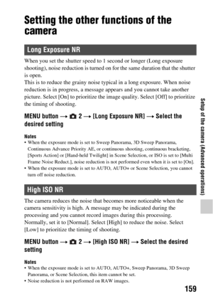 Page 159159
Setup of the camera (Advanced operations)
Setting the other functions of the 
camera
When you set the shutter speed to 1 second or longer (Long exposure 
shooting), noise reduction is turned on for the same duration that the shutter 
is open.
This is to reduce the gr ainy noise typical in a long exposure. When noise 
reduction is in progress, a message ap pears and you cannot take another 
picture. Select [On] to prioritize the  image quality. Select [Off] to prioritize 
the timing of shooting.
MENU...