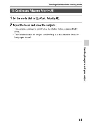 Page 4141
Shooting with the various shooting modes
Shooting images to suit your subject
 Continuous Advance Priority AE
1Set the mode dial to  (Cont. Priority AE).
2Adjust the focus and shoot the subjects.
 The camera continues to shoot while the shutter button is pressed fully 
down.
 The camera records the images continuously at a maximum of about 10  images per second. 