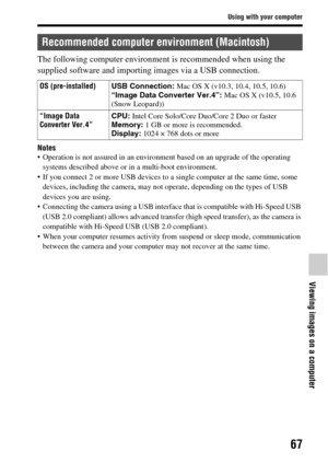 Page 6767
Using with your computer
Viewing images on a computer
The following computer environment is recommended when using the 
supplied software and importing images via a USB connection.
Notes Operation is not assured in an environm ent based on an upgrade of the operating 
systems described above or in a multi-boot environment.
 If you connect 2 or more USB devices to a  single computer at the same time, some 
devices, including the camera, may not operate, depending on the types of USB 
devices you are...
