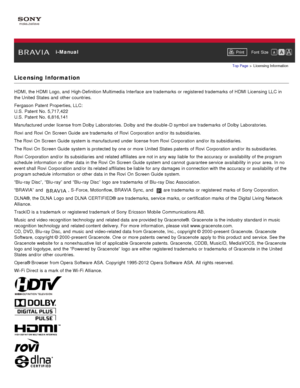 Page 14 i-ManualPrint Font  Size   
Top Page  > Licensing Information
Licensing  Information
HDMI, the HDMI Logo, and  High-Definition Multimedia Interface are trademarks  or registered trademarks  of HDMI Licensing LLC in
the United States and  other  countries.
Fergason Patent Properties, LLC:
U.S.  Patent No. 5,717,422
U.S.  Patent No. 6,816,141
Manufactured under license from Dolby Laboratories. Dolby and  the double -D symbol are trademarks  of Dolby Laboratories.
Rovi  and  Rovi  On  Screen Guide  are...