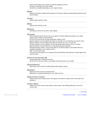 Page 146[Clear Voice]: Makes  voice clearer by lowering  background  sound.  
[Custom]: Customizes  the sound  setting.  
([Custom] is  available  depending on your  region/country.)
[Reset] Resets all  the [Sound Adjustments] settings  to the factory  settings  excluding  [Setting Memory] and
[Sound Mode].
[Treble] Adjusts higher-pitched  sounds.
[Bass] Adjusts lower-pitched  sounds.
[Balance] Emphasizes  sound  from the left or right  speaker.
[Surround] Before  selecting  [Surround],  be sure  to set options...