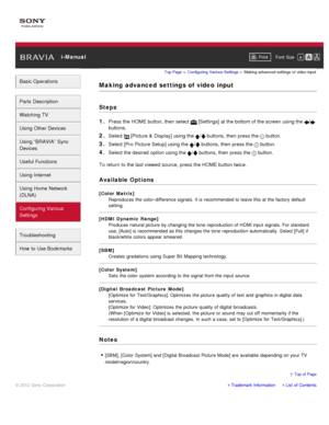 Page 170 i-ManualPrint Font  Size   
Basic Operations
Parts  Description
Watching TV
Using Other Devices
Using “BRAVIA”  Sync
Devices
Useful Functions
Using Internet
Using Home  Network
(DLNA)
Configuring Various
Settings
Troubleshooting
How  to Use Bookmarks
Top Page  > Configuring  Various Settings  > Making advanced  settings  of  video input
Making  advanced  settings of  video  input
Steps
1. 
Press the HOME button, then  select   [Settings] at the bottom of the screen  using the /
buttons.
2. Select...