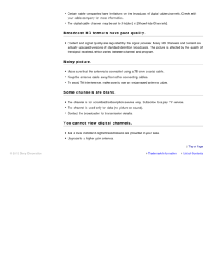 Page 181Certain  cable companies have limitations  on the broadcast of digital cable channels. Check with
your  cable company for more information.
The  digital cable channel  may be set to [Hidden]  in [Show/Hide Channels].
Broadcast HD formats have poor quality.
Content  and signal quality are  regulated by the signal provider. Many  HD  channels  and content are
actually upscaled  versions  of standard-definition  broadcasts. The  picture  is  affected by the quality of
the signal received, which varies...