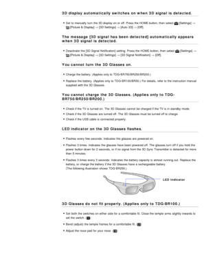 Page 1833D display  automatically switches  on when  3D signal is  detected.
Set  to manually  turn  the 3D display on or off. Press the HOME button, then  select  [Settings] → 
 [Picture &  Display] → [3D Settings] → [Auto 3D] → [Off].
The message  [3D signal has  been detected] automatically appears
when  3D signal is  detected.
Deactivate  the [3D Signal Notification]  setting.  Press the HOME button, then  select  [Settings] → 
 [Picture  &  Display] → [3D Settings] → [3D Signal Notification]  → [Off].
You...