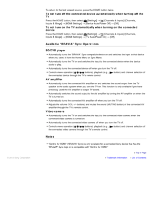 Page 76To return  to the last viewed source,  press the HOME button twice.
To not turn off  the connected device automatically when  turning off  the
TV
Press the HOME button, then  select   [Settings] →  [Channels & Inputs]/[Channels,
Inputs  &  Ginga]  → [HDMI Settings] → [Device  Auto Power Off]  → [Off].
To not turn on the TV automatically when  turning on the connected
device
Press the HOME button, then  select   [Settings] →  [Channels  & Inputs]/[Channels,
Inputs  &  Ginga]  → [HDMI Settings] → [TV Auto...