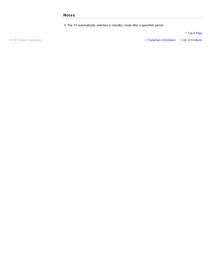 Page 98Notes
The  TV automatically switches to standby  mode  after  a specified  period.
Trademark InformationList  of Contents
© 2012 Sony Corporation
  Top of  Page 