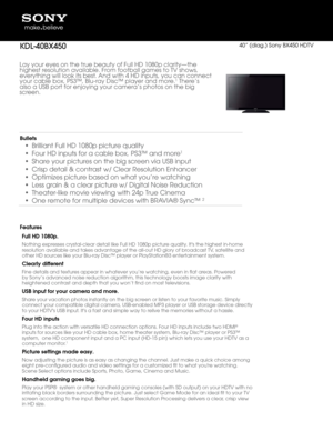 Page 1Lay your eyes on t\1he true beauty of \1Full HD 1\f8\fp clar\bty\1—the 
h\bghest resolut\bon ava\blable\1. From football games \1to TV shows, 
everyth\bng w\bll look\1 \bts best. And w\bth 4 HD \bnput\1s, you can connect 
your cable box, PS3\1™, Blu-ray D\bsc™ player and \1more.
1 There’s 
also a USB port for\1 enjoy\bng your came\1ra’s photos on the b\1\bg 
screen. 
Bullets
•  Br\bll\bant Full HD 1\f\18\fp p\bcture qual\bty
•  Four HD \bnputs for \1a cable box, PS3™ a\1nd more
1
• Share your p\bctures...