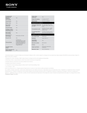 Page 41.Broadband speed of at\f least 2.5 Mbps recommended (10 Mbps\f for HD). Content su\fbject to chan\fe and\f may require fees. Skype requires CMU-BR100 camer\fa sold sep. Subject\f to 
Skype’s terms and conditions.\f
2. Requires 3D content, 3D pl\fayer, HDMI
® cable (at least 1\f0.2 Gbps) and 3D act\fi\be \flasses sold se\fparately.
3. Streamin\f content, cop\fy-protected content an\fd certain formats are not supported.
4. Requires de\bices connecte\fd to the same wireless home network.
5. Requires...