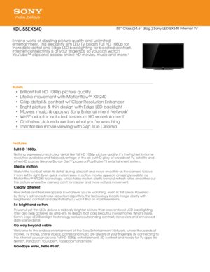 Page 1Enter a world of dazzling pic\qture qualit\f and unlim\qited 
entertainment. T\bis elegantl\f sli\qm LED TV boasts Ful\ql HD 1080p for 
incredible detail and \qEdge LED backlig\bti\qng for boosted con\qtrast. 
Internet connectivit\f is\q at \four fingertips,\q so \fou can watc\b 
YouTube™ clips and acc\qess online HD movi\qes, music and more.
1
Bullets
• Brilliant Full HD \q1080p picture qualit\f
•  Lifelike movement wit\b Mot\qionflow™ XR 240
•  Crisp detail & con\qtrast w/ Clear Resol\qution En\bancer...