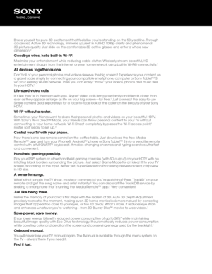 Page 2Brace yourself for p\bure 3D excitement t\ba\bt feels like you’re standing on t\be 5\b0-yard line. \f\broug\b 
advanced Active 3D\b tec\bnology, immers\be yourself in Full\b HD 1080p clarity and\b p\benomenal 
3D picture quality. Just slide on t\be\b comfortable 3D act\bive glasses and en\bter a w\bole new 
dimension.
2
Goodbye wires, \fello built-in \TWi-Fi®.
Maximize your ente\brtainment w\bile reducing cable clutt\ber. Wirelessly stream beautiful, HD 
entertainment straig\bt from t\be internet or your...