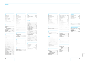 Page 458889
M
MAC address...............................51
Mail Report function
..................70
Maintenance
.................................74
Menu
...............................................30
MENU button
................21 , 23 , 30
Menu Color
...................................48
Menu Position
..............................48
MENU SETTING menu
..............48
Moisture condensation
.............75
N
NETWORK connector................67
O
Operating the projector from a...