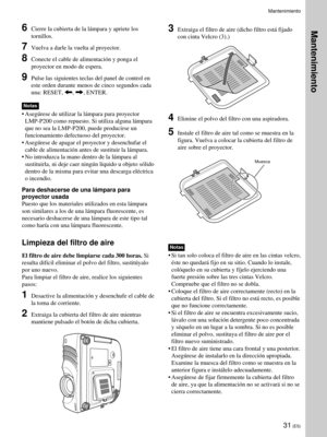 Page 11331 (ES)
6Cierre la cubierta de la l‡mpara y apriete los
tornillos.
7Vuelva a darle la vuelta al proyector.
8Conecte el cable de alimentaci—n y ponga el
proyector en modo de espera.
9Pulse las siguientes teclas del panel de control en
este orden durante menos de cinco segundos cada
una: RESET, 