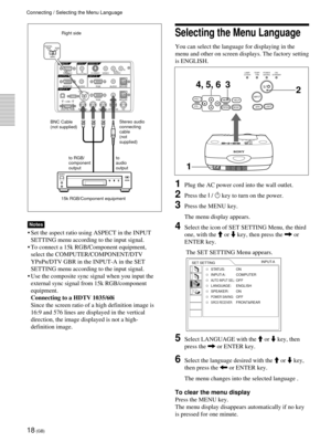 Page 1818 (GB)
RS-232C INPLUG IN POWEROUTPUT
INPUT A
INPUT B
VIDEO INCONTROL SREMOTE
DIGITAL RGBUSB
R/R-Y/PRB/B-Y/PBSYNC/HD VD G/YMOUSE AUDIO RGBMOUSE AUDIO AUDIO RGB
MONITOR 
S VIDEO VIDEO AUDIOL
R(MONO)
DIGITAL
RGB RGB
5BNC
DIGITAL
RGB RGB
5BNC
Notes
¥ Set the aspect ratio using ASPECT in the INPUT
SETTING menu according to the input signal.
¥ To connect a 15k RGB/Component equipment,
select the COMPUTER/COMPONENT/DTV
YP
BPR/DTV GBR in the INPUT-A in the SET
SETTING menu according to the input signal.
¥ Use...