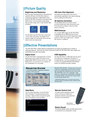 Page 4Effective Presentations
The VPL-PX31/PX21 makes effective presentations as simple as possible with a variety of
advanced features.  And with fan noise of less than 34 dB, the VPL-PX31/PX21 also makes your
presentations as silent as possible.   
Digital Zoom
The VPL-PX31/PX21 is equipped with a 4-times
Digital Zoom that is easily controlled via the 
supplied RM-PJM610 remote control unit.  With
Digital Zoom, you can focus in on a section of
your presentation for more detail.
USB Capability
The...