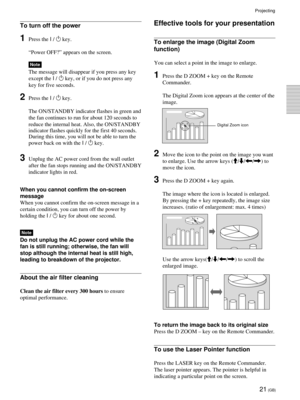 Page 2121 (GB)
Effective tools for your presentation
To enlarge the image (Digital Zoom
function)
You can select a point in the image to enlarge.
1Press the D ZOOM + key on the Remote
Commander.
The Digital Zoom icon appears at the center of the
image.
2Move the icon to the point on the image you want
to enlarge. Use the arrow keys (M/m/