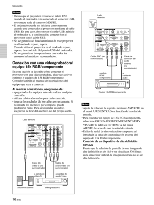 Page 9816 (ES)
RS-232C INPLUG IN POWEROUTPUT
INPUT A
INPUT B
VIDEO INCONTROL SREMOTE
DIGITAL RGBUSB
R/R-Y/PRB/B-Y/PBSYNC/HD VD G/YMOUSE AUDIO RGBMOUSE AUDIO AUDIO RGB
MONITOR 
S VIDEO VIDEO AUDIOL
R(MONO)
DIGITAL
RGB RGB
5BNC
DIGITAL
RGB RGB
5BNC
Notas
•Ajuste la relación de aspecto mediante ASPECTO en
el menú AJUS ENTRAD en función de la señal de
entrada.
•Para conectar un equipo de 15k RGB/componente,
seleccione ORDENADOR/COMPONENTE/DTV
YP
BPR/DTV GBR en ENTRAD A del menú
AJUSTE de acuerdo con la señal de...