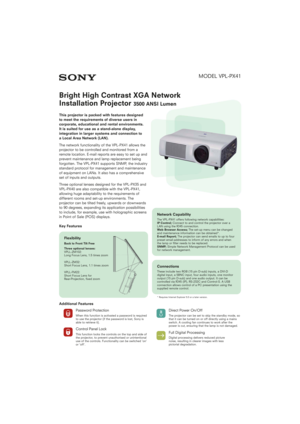 Page 1MODEL VPL-PX41
Bright High Contrast XGA Network
Installation Projector 
3500 ANSI Lumen
This projector is packed with features designed
to meet the requirements of diverse users in
corporate, educational and rental environments.
It is suited for use as a stand-alone display,
integration in larger systems and connection to
a Local Area Network (LAN).
The network functionality of the VPL-PX41 allows the
projector to be controlled and monitored from a
remote location. E-mail reports are easy to set up and...