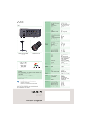 Page 2www.sony-europe.com
SONY EUROPE
VPL-PX41
© 2005 Sony Corporation. All rights reserved.
Reproduction in whole or in part without written permission is prohibited. Features and specifications are
subject to change without notice. All non-metric weights and measures are approximate.
Sony is a registered trademark of Sony Corporation.
Inputs
Halogented flame retardants are not used in cabinets.
Halogented flame retardants are not used in printed wiring boards.
Lead-free solder is used for soldering....